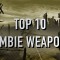Top Ten Weapons For The Zombie Apocalypse